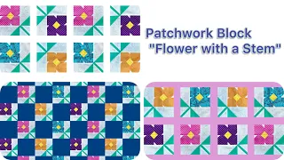 Patchwork Block "Flower with a Stem" For Beginners Patchwork Ideas to Make Patchwork Quilt Patterns