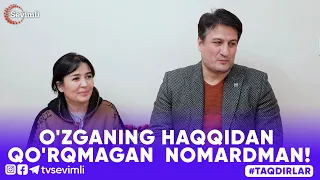 TAQDIRLAR -O'ZGANING HAQQIDAN QO'RQMAGAN  NOMARDMAN!