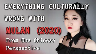 EVERYTHING CULTURALLY WRONG WITH MULAN 2020 (And How They Could've Been Fixed)