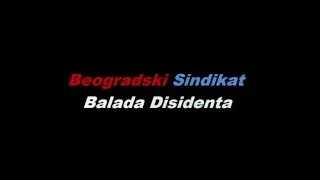 Beogradski Sindikat - Balada Disidenta [English Translation]