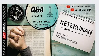 Q&A "KETEKUNAN" - Pdt. Billy Kristanto | Kamis, 15 Desember 2022, pk.19.30wib.