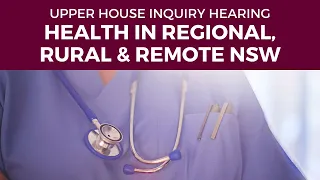 Public hearing - PC 2 - Health in regional, rural and remote NSW - 17 June 2021