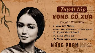 Tuyển Tập Vọng Cổ Xưa 2021 | Hai Lối Mộng | Hằng Phạm | Nhã Ca Music