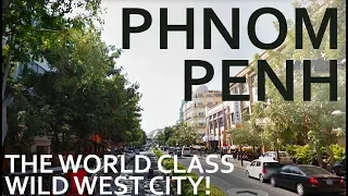 Phnom Penh - The World Class Wild West City!