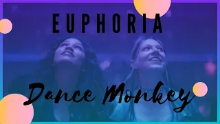 Euphoria /// Dance Monkey