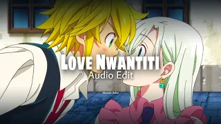 Love nwantiti (ah ah ah) Edit Audio [Ckay , ft. elgrande toto]