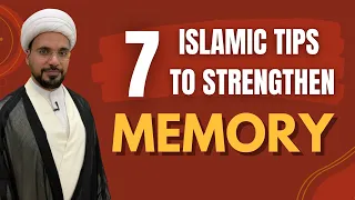 7 Islamic Tips to Strengthen Memory | Sheikh Mohammed Al-Hilli