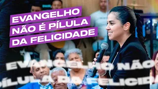 EVANGELHO NÃO É PÍLULA DA FELICIDADE | Camila Barros