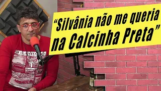 Silvânia Aquino não me queria no Calcinha Preta.