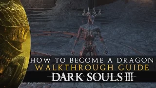 Dark Souls 3 - How to Become a Dragon Guide