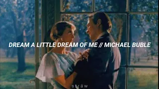 Michael Buble // Dream a little dream of me •letra en español•