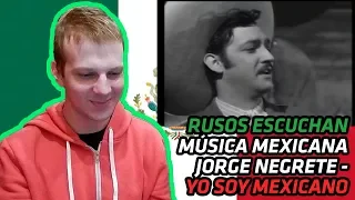 RUSSIANS REACT TO MEXICAN MUSIC | Jorge Negrete - Yo Soy Mexicano | REACTION