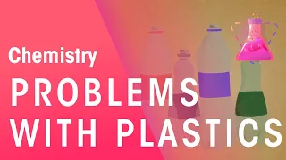 Problems with Plastics & Biodegradable Plastics | Environmental Chemistry | Chemistry | FuseSchool