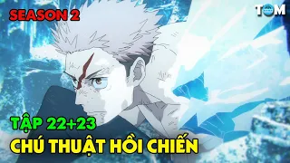 Chú Thuật Hồi Chiến | SS2: Tập 22+23 | Anime: Jujutsu Kaisen