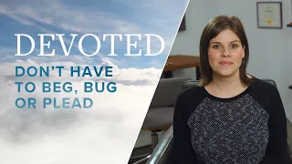 Devoted: Don’t Have To Beg, Bug Or Plead [1 John 5:14–15] | Eden Shimoda | Miracle Channel