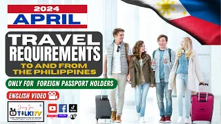 Philippine Arrival and Departure Requirements for Foreign Passport Holders -April 2024 English Video