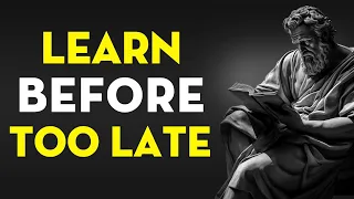 10 LESSONS Men Learn Too Late In LIFE | Stoicism - Stoic Legend ( Part 1)
