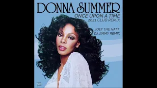 DONNA SUMMER   ONCE UPON A TIME  JOEY THE HATT  DJ JIMMY 2021 CLUB REMIX