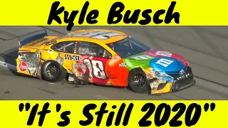 Kyle Busch: "It's Still 2020"