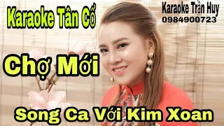 Karaoke Tân Cổ | Chợ Mới | Song Ca Với Kim Xoan | Beat Trần Huy 2021