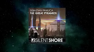 Sebastian Pawlica - The Great Pyramids (Original Mix) [SILENT SHORE RECORDS]