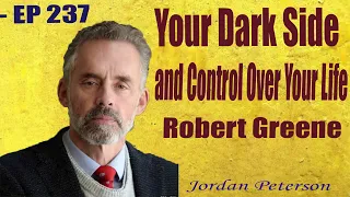 237Your Dark Side and Control Over Your Life   Robert Greene   EP 237