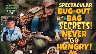 Podcast 31: Spectacular BUG-OUT Bag Secrets! Never Go Hungry!