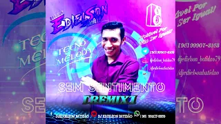 DJ EDIELSON BATIDÃO - SEM SENTIMENTO (TECNOMELODY) 2021