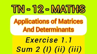 TN CLASS 12 MATHS EXERCISE 1.1 , SUM 2 (I) , (ii) , (iii) Applications of Matrices and Determinants