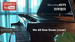 Piano Worship - We all bow down (cover)