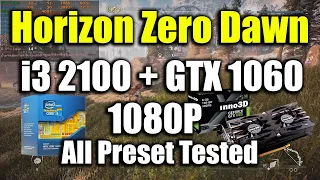 Horizon Zero Dawn - i3 2100 + GTX 1060 | 1080P All Preset Tested