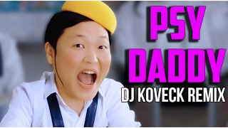 PSY - DADDY(DJ KOVECK REMIX)