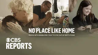 No Place Like Home: People with Disabilities' Fight to Stay Out of Institutions | CBS Reports