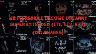 ALL MY TEMPLATES UNITED!!! Mr Incredible Become Uncanny Super Extended (ET1, ET2, ET3) (130 phases)