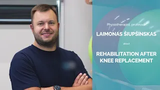 Rehabilitation after surgery #2: physiotherapy after knee replacement with Prof. L Siupsinskas