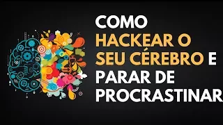 Como hackear o seu cérebro e parar de procrastinar - Jovem Alpha