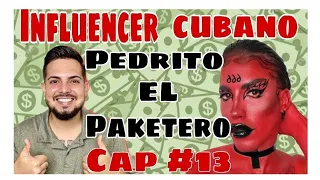 Influencer cubano Cap#13 Pedrito el Paketero. Cómo ser rico en Cuba!!!