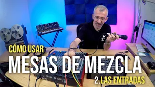 Cómo usar mesas de mezcla (2): las entradas