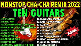 NEW NONSTOP CHA-CHA REMIX 2022 MUSIC COLLECTIONS | TEN GUITARS, INIIBIG KITA, Before You Go.