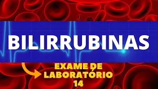 EXAMES DA BILIRRUBINA DIRETA E BILIRRUBINA INDIRETA - EXAMES DE BILIRRUBINA