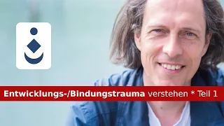 Entwicklungs-/Bindungstrauma verstehen * Teil 1