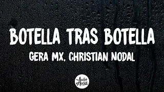 Gera MX, Christian Nodal - Botella Tras Botella (Letra/Lyrics)