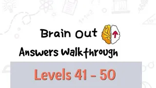 Brain out level 41, 42, 43, 44, 45, 46, 47, 48, 49, 50 answers!