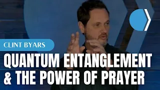 Quantum Entanglement & The Power of Prayer - Clint Byars
