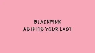 BLACKPINK - AS IF IT'S YOUR LAST - Karaoke Easy Lyrics