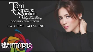 Catch Me I'm Falling - Toni Gonzaga (My Love Story Documentary Special)