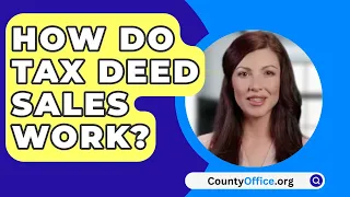 How Do Tax Deed Sales Work? - CountyOffice.org