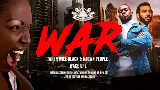 #IUIC | “Escaping The Plantation 2.0 - “War: When Will Black and Brown People Wake Up?”