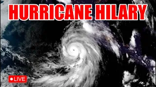 🔴LIVE - Hurricane Hilary Hits California - Historic Tropical Storm Makes Landfall in SoCal