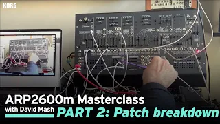 ARP 2600m Masterclass with David Mash / Part 2: Patch breakdown